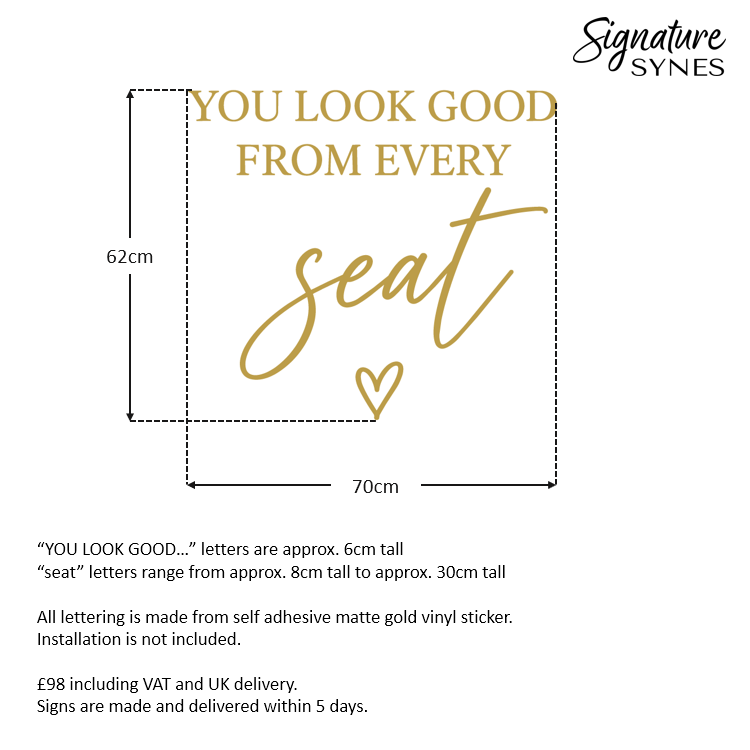 Custom Order - YOU LOOK GOOD FROM EVERY SEAT - GOLD VINYL - 70cm wide